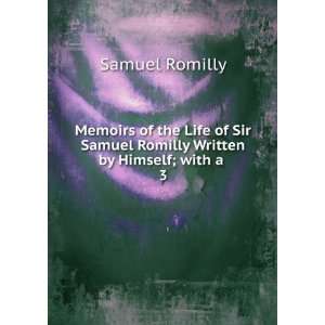   Samuel Romilly Written by Himself; with a . 3 Samuel Romilly Books