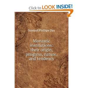   origin, progress, nature, and tendency Samuel Phillips Day Books