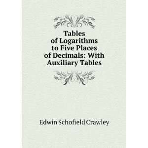    With Auxiliary Tables Edwin Schofield Crawley  Books