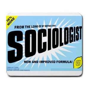   THE LOINS OF MY MOTHER COMES SOCIOLOGIST Mousepad