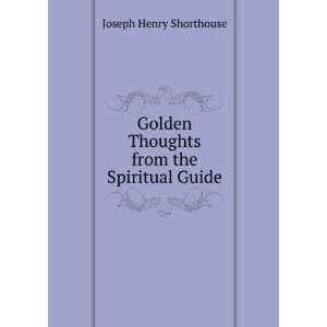   Thoughts from the Spiritual Guide Joseph Henry Shorthouse Books