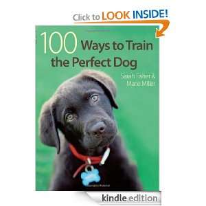 100 Ways to Train the Perfect Dog Sarah Fisher Marie Miller  
