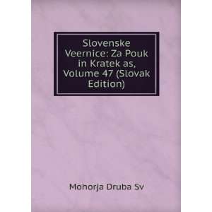   Pouk in Kratek as, Volume 47 (Slovak Edition) Mohorja Druba Sv Books