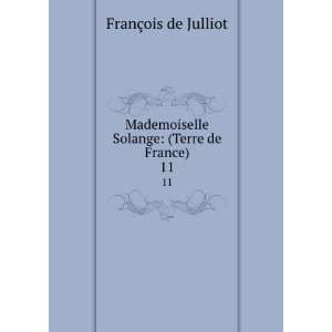   Solange (Terre de France). 11 FranÃ§ois de Julliot Books