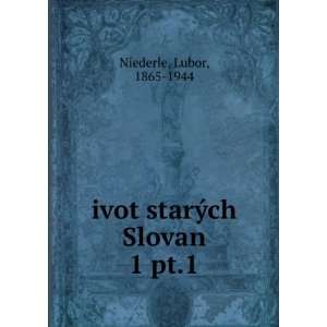  ivot starÃ½ch Slovan. 3, pt.1 Lubor, 1865 1944 Niederle 