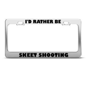  Id Rather Be Skeet Shooting Sport Metal License Plate 