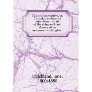   slavery of an ambassadors daughter Jane, 1800 1888 Strickland Books