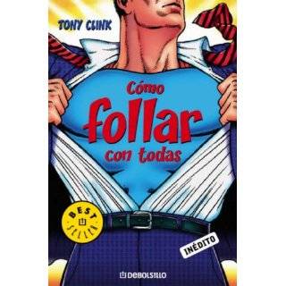 Como follar con todas (Spanish Edition) by Tony Clink (Aug 5, 2008)