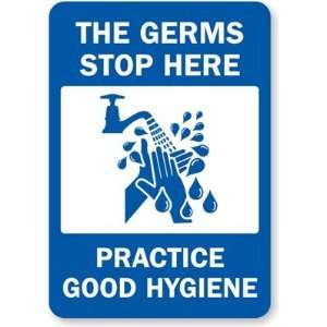  The Germs Stop Here. Practice Good Hygiene. Plastic Sign 