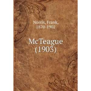    McTeague (1903) (9781275182066) Frank, 1870 1902 Norris Books