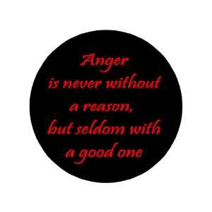  Anger Is Never Without a Reason, but Seldom with a Good 