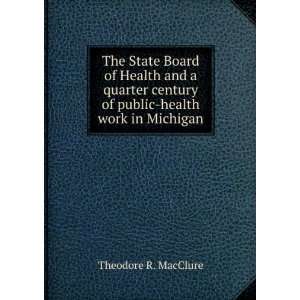   century of public health work in Michigan Theodore R. MacClure Books