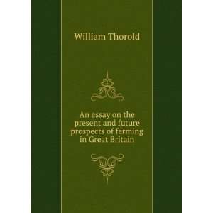   future prospects of farming in Great Britain William Thorold Books