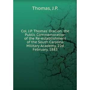 Col. J.P. Thomas oration. The public commemoration of the re 