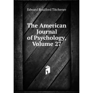   Journal of Psychology, Volume 27 Edward Bradford Titchener Books