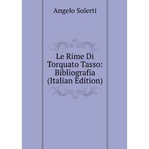   Torquato Tasso Bibliografia (Italian Edition) Angelo Solerti Books