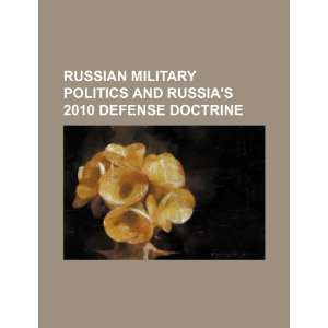  Russian military politics and Russias 2010 defense 