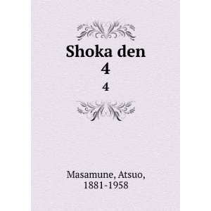  Shoka den. 4 Atsuo, 1881 1958 Masamune Books