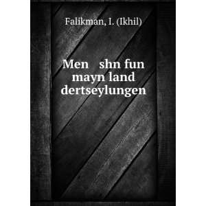  Men shn fun mayn land dertseylungen I. (Ikhil) Falikman 