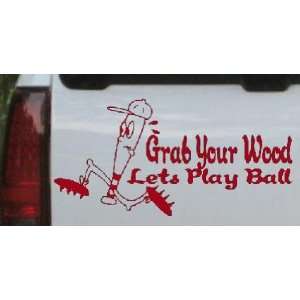  Red 12in X 6.0in    Funny Grab Your Wood Lets Play Ball 