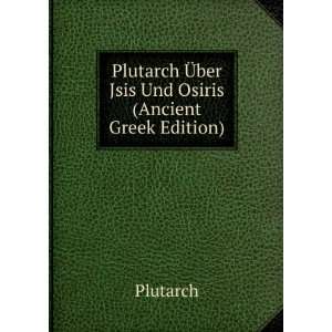   Plutarch Ã?ber Jsis Und Osiris (Ancient Greek Edition) Plutarch