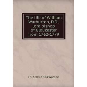  The life of William Warburton, D.D., lord bishop of 