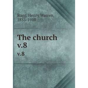  The church. v.8 Henry Warren, 1833 1910 Rugg Books