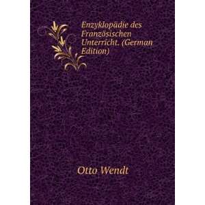   des FranzÃ¶sischen Unterricht. (German Edition) Otto Wendt Books