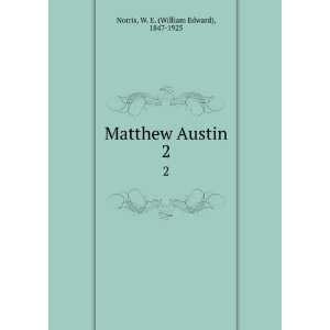    Matthew Austin. 2 W. E. (William Edward), 1847 1925 Norris Books