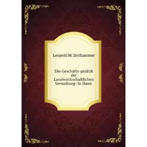   Verwaltung In ihren . Leopold M. Zeithammer Books