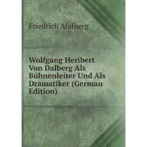  Wolfgang Heribert Von Dalberg Als BÃ¼hnenleiter Und Als 
