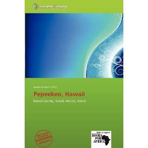  Pepeekeo, Hawaii (9786138716723) Jacob Aristotle Books