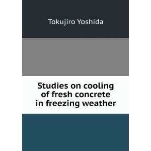   cooling of fresh concrete in freezing weather Tokujiro Yoshida Books