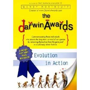  The Darwin Awards, Evolution in Action Wendy Northcutt 