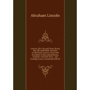   State . and Closing Scenes Connected with Hi Abraham Lincoln Books