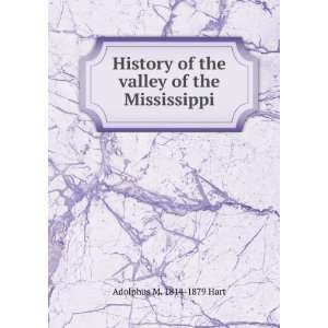   of the Mississippi Adolphus M. 1814 1879 Hart  Books