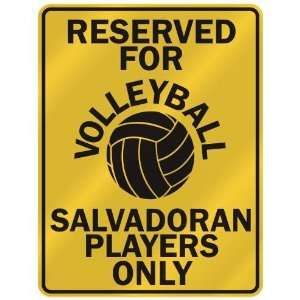 RESERVED FOR  V OLLEYBALL SALVADORAN PLAYERS ONLY  PARKING SIGN 