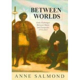   between Maori and Europeans 1773 1815 by Anne Salmond (Sep 30, 1999