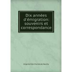 Dix AnnÃ©es DÃ©migration Souvenirs Et Correspondance Du Comte De 