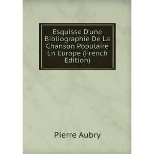   La Chanson Populaire En Europe (French Edition) Pierre Aubry Books