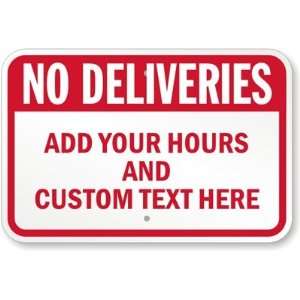 No Deliveries (Add your Hours And Custom Text Here) Aluminum Sign, 18 