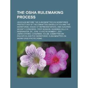 The OSHA rulemaking process hearings before the Subcommittee on 