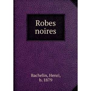  Robes noires Henri, b. 1879 Bachelin Books