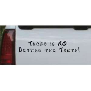 There is NO Denying the Truth Christian Car Window Wall Laptop Decal 