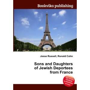  Sons and Daughters of Jewish Deportees from France Ronald 