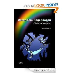 Unter dem Regenbogen (German Edition) Christian Wagner  