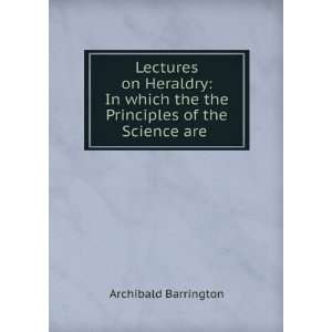   the the Principles of the Science are . Archibald Barrington Books