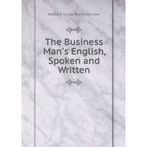   Mans English, Spoken and Written Wallace Edgar Bartholomew Books