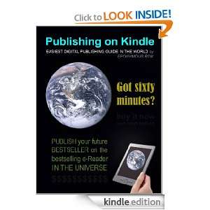 PUBLISHING ON KINDLE Easiest Digital Publishing Guide In the World 