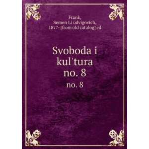  Svoboda i kulÊ¹tura. no. 8 (in Russian language) Semen 
